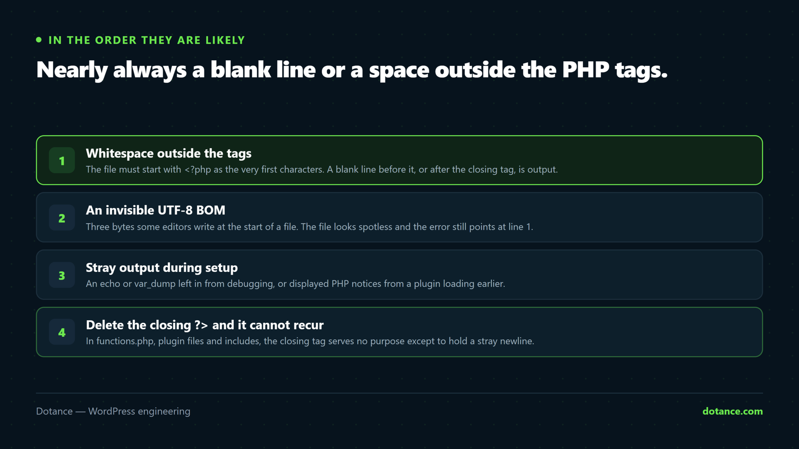The three causes of a headers already sent error and the permanent prevention: whitespace before the opening PHP tag or after the closing one, an invisible UTF-8 byte-order mark, stray debugging output, and deleting the closing PHP tag so it cannot recur.